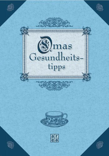Omas Gesundheitstipps