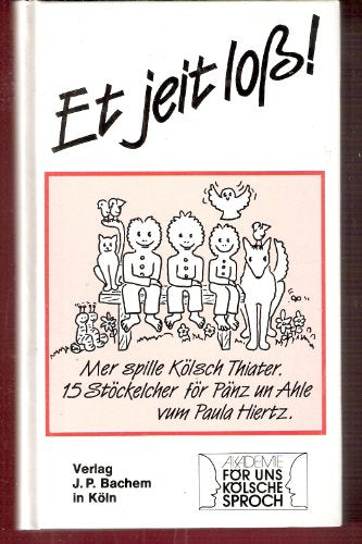 Et jeit loss!: Mer spille Kölsch Thiater. 15 Stöckelcher för Pänz un Ahle
