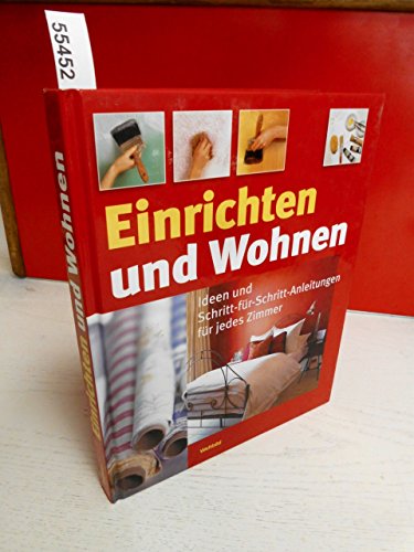 Einrichten und Wohnen - Ideen und Schritt-für-Schritt-Anleitungen für jedes Zimmer