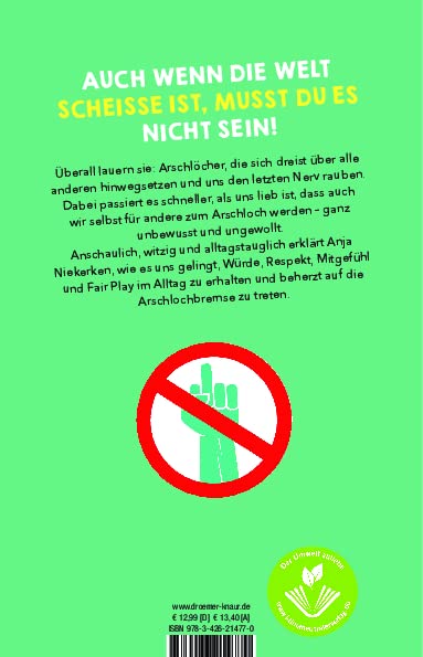 Die Kunst, kein Arschloch zu sein: Gelassen bleiben, wenn andere durchdrehen