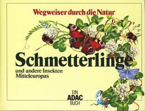 Schmetterlinge und andere Insekten Mitteleuropas (Wegweiser durch die Natur)