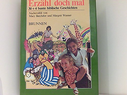 Erzähl doch mal. 30 + 4 bunte biblische Geschichten