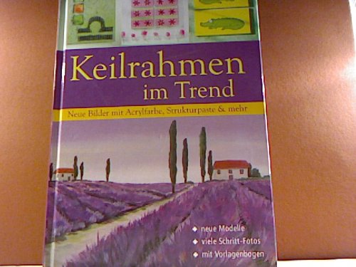 Keilrahmen im Trend: Neue Bilder mit Acrylfarbe, Strukturpaste und mehr