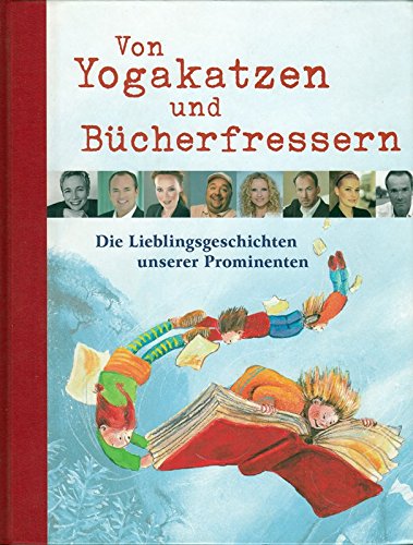 Von Yogakatzen und Bücherfressern. Die Lieblingsgeschichten unserer Prominenten