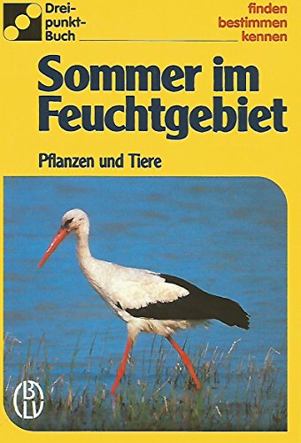 Sommer im Feuchtgebiet. Pflanzen und Tiere (Drei-Punkt-Buch: 1006)
