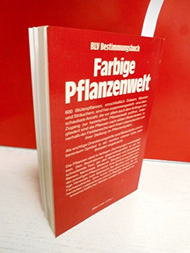 Farbige Pflanzenwelt. Nach Blütenfarben erkennen und bestimmen