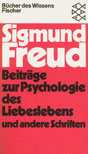 Beiträge zur Psychologie des Liebeslebens und andere Schiften