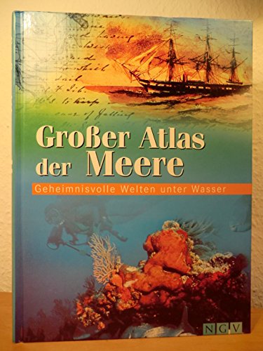 Grosser Atlas der Meere. Geheimnisvolle Welt unter Wasser