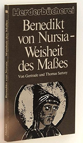 Benedikt von Nursia, Weisheit des Maßes.