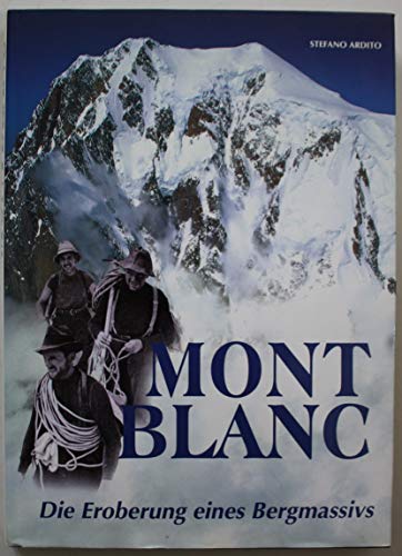Montblanc. Die Eroberung eines Bergmassivs