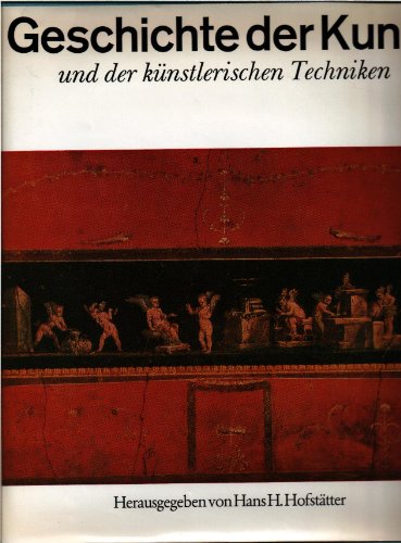 Geschichte der Kunst und der künstlerischen Techniken. hrsg. von Hans H. Hofstätter. Unter Mitarb. von Brigitte Briesenick [u. a.]