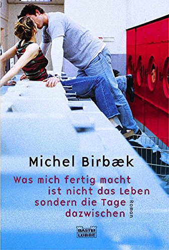 Was mich fertig macht, ist nicht das Leben, sondern die Tage dazwischen: Roman (Allgemeine Reihe. Bastei Lübbe Taschenbücher)
