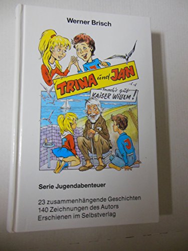 Trina und Jan. Mach`s gut Kaiser Wilhelm. Serie Jugendabenteuer.
