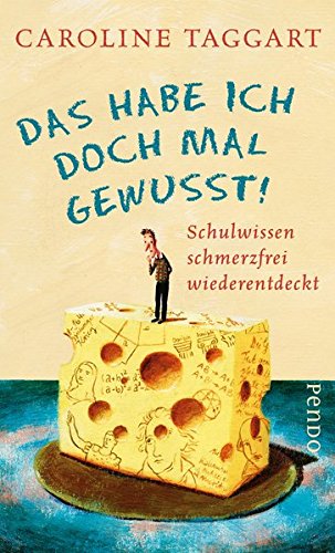 Das habe ich doch mal gewusst!: Schulwissen schmerzfrei wiederentdeckt