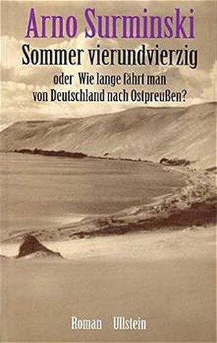 Sommer vierundvierzig: Oder Wie lange fährt man von Deutschland nach Ostpreussen?