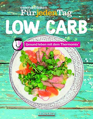 essen & trinken Für jeden Tag Low Carb: Gesund leben mit dem Thermomix®