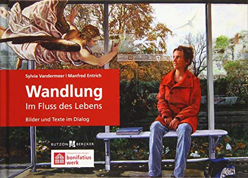 Wandlung: Im Fluss des Lebens | Bilder und Texte im Dialog