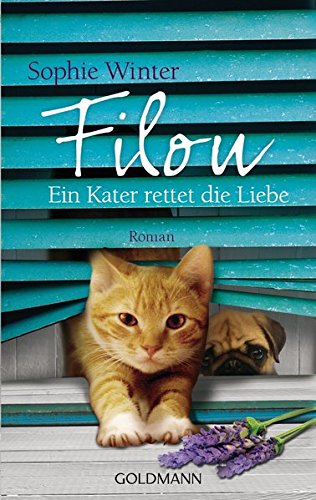 Filou - Ein Kater rettet die Liebe: Roman