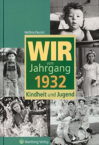 Wir vom Jahrgang 1932: Kindheit und Jugend (Jahrgangsbände)