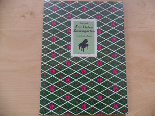 Der kleine Rosengarten. Ausgabe für Klavier. Volkslieder