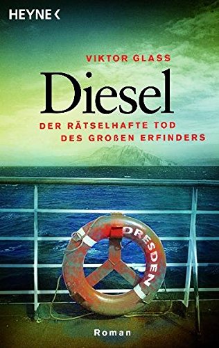 Diesel: Der rätselhafte Tod des großen Erfinders - Roman