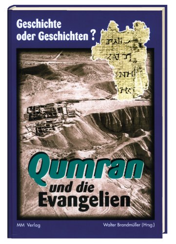 Qumran und die Evangelien: Geschichte oder Geschichten