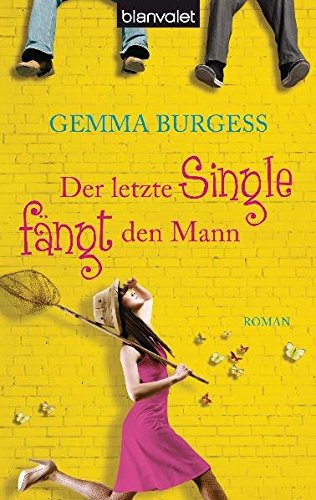 Der letzte Single fängt den Mann: Roman