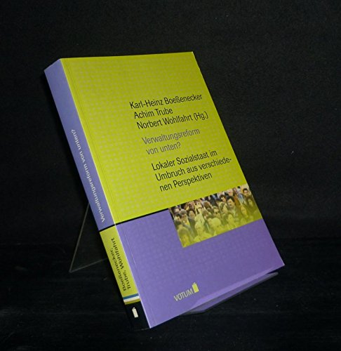 Verwaltungsreform von unten? Lokaler Sozialstaat im Umbruch aus verschiedenen Perspektiven.