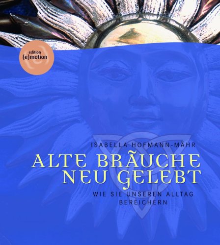 Alte Bräuche neu gelebt: Wie sie unseren Alltag bereichern
