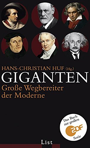 Giganten: Große Wegbereiter der Moderne: Große Wegbereiter der Moderne. Das Buch zur großen ZDF-Serie