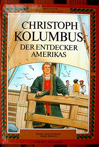 Abenteuer Weltgeschichte. Christoph Kolumbus, der Entdecker Amerikas