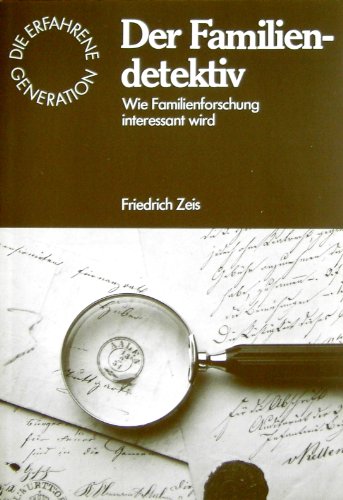 Der Familiendetektiv. Wie Familienforschung interessant wird