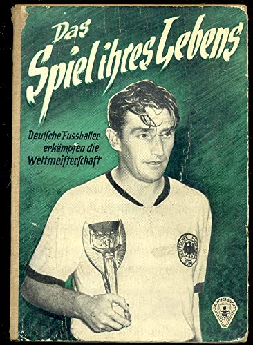 Das Spiel ihres Lebens - Deutsche Fussballer erkämpfen die Weltmeisterschaft
