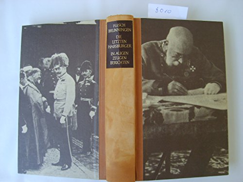 Die letzten Habsburger in Augenzeugenberichten