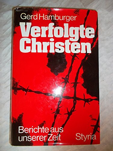 Verfolgte Christen - Berichte aus unserer Zeit