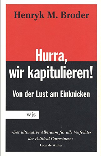 Hurra, wir kapitulieren! Von der Lust am Einknicken ( 1. September 2006 )