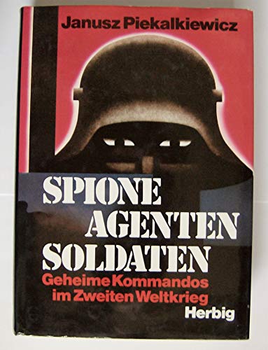 Spione, Agenten, Soldaten. Geheime Kommandos im Zweiten Weltkrieg