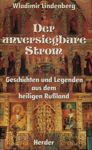 Der unversiegbare Strom: Legenden und Geschichten aus dem heiligen Russland