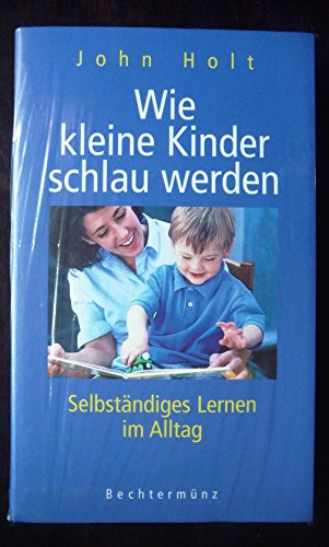 Wie kleine Kinder schlau werden. Selbständiges Lernen im Alltag