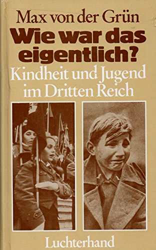 Wie war das eigentlich? Kindheit und Jugend im Dritten Reich