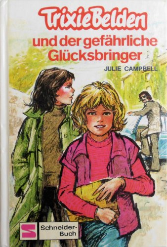 Trixie Belden und der gefährliche Glücksbringer