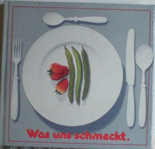 Was uns schmeckt. Ein Sammelband für unsere Lieblingsrezepte