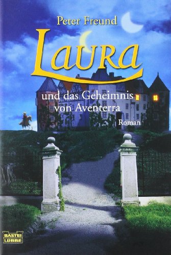 Laura und das Geheimnis von Aventerra: Roman (Allgemeine Reihe. Bastei Lübbe Taschenbücher)