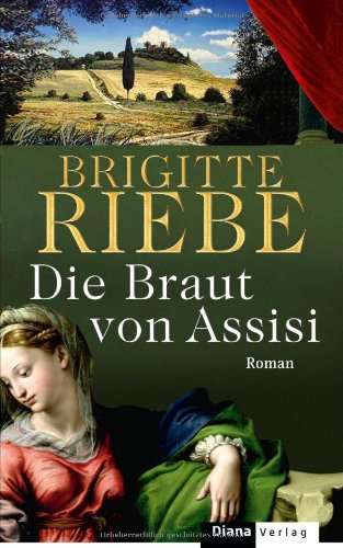 Die Braut von Assisi: Roman