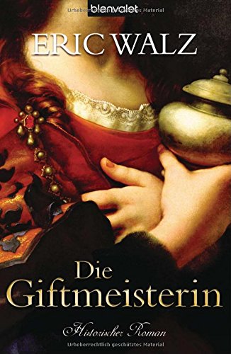 Die Giftmeisterin: Historischer Roman