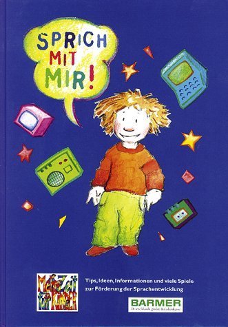 Sprich mit mir! von Mehr Zeit für Kinder e. V. (Herausgeber), Barmer Ersatzkasse (Herausgeber) (1997) Gebundene Ausgabe