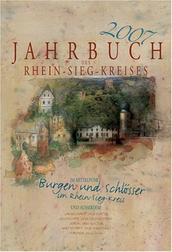 Jahrbuch des Rhein-Sieg-Kreises 2007: Burgen und Schlösser im Rhein-Sieg-Kreis