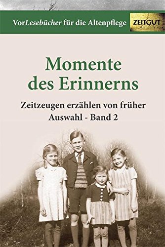 Vorlesebücher für die Altenpflege: Momente des Erinnerns. Zeitzeugen erzählen von früher. Auswahl - Band 2