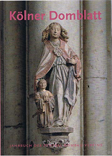 Kölner Domblatt 2008. Jahrbuch des Zentral-Dombau-Vereins