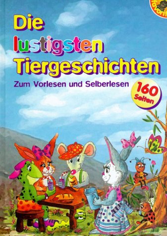 Die lustigsten Tiergeschichten. Zum Vorlesen und Selberlesen.